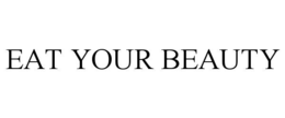 EAT YOUR BEAUTY trademark