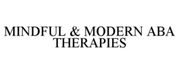 MINDFUL & MODERN ABA THERAPIES trademark