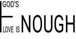 GOD'S LOVE IS ENOUGH trademark