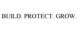 BUILD. PROTECT. GROW. trademark