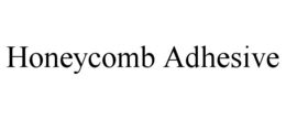 HONEYCOMB ADHESIVE trademark