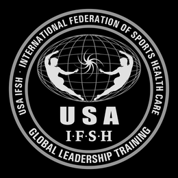 USA I·F·S·H INTERNATIONAL FEDERATION OF SPORTS HEALTH CARE USA IFSH GLOBAL LEADERSHIP TRAINING trademark