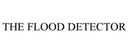 THE FLOOD DETECTOR trademark
