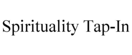 SPIRITUALITY TAP-IN trademark