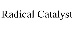 RADICAL CATALYST trademark