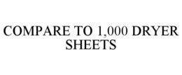 COMPARE TO 1,000 DRYER SHEETS trademark