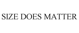 SIZE DOES MATTER trademark