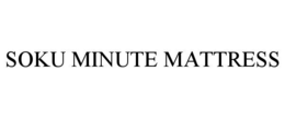 SOKU MINUTE MATTRESS trademark