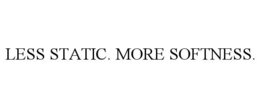 LESS STATIC. MORE SOFTNESS. trademark