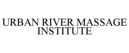 URBAN RIVER MASSAGE INSTITUTE trademark