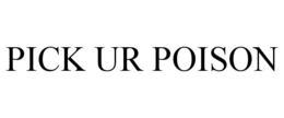 PICK UR POISON trademark