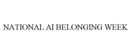 NATIONAL AI BELONGING WEEK trademark