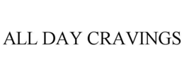 ALL DAY CRAVINGS trademark