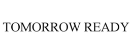 TOMORROW READY trademark