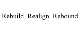 REBUILD. REALIGN. REBOUND. trademark