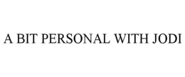 A BIT PERSONAL WITH JODI trademark