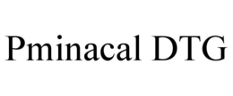 PMINACAL DTG trademark