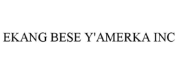 EKANG BESE Y'AMERKA INC trademark