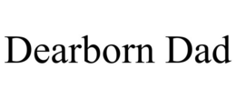 DEARBORN DAD trademark