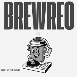 BREWREO EVERY SIP IS A BANGER trademark