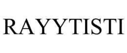 RAYYTISTI trademark