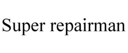 SUPER REPAIRMAN trademark