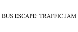BUS ESCAPE: TRAFFIC JAM trademark