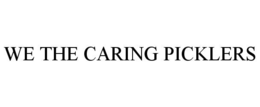 WE THE CARING PICKLERS trademark