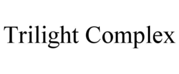 TRILIGHT COMPLEX trademark