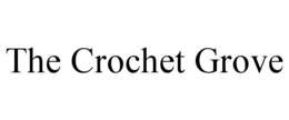 THE CROCHET GROVE trademark