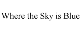 WHERE THE SKY IS BLUE trademark