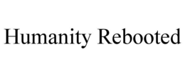 HUMANITY REBOOTED trademark
