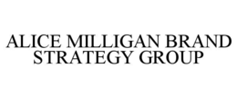ALICE MILLIGAN BRAND STRATEGY GROUP trademark