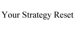 YOUR STRATEGY RESET trademark