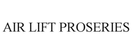 AIR LIFT PROSERIES trademark