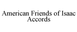 AMERICAN FRIENDS OF ISAAC ACCORDS trademark