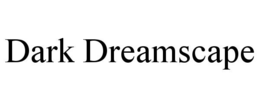 DARK DREAMSCAPE trademark