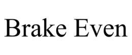 BRAKE EVEN trademark