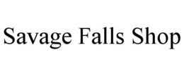 SAVAGE FALLS SHOP trademark