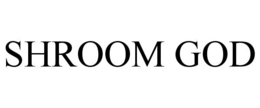 SHROOM GOD trademark