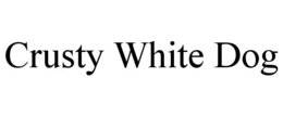 CRUSTY WHITE DOG trademark