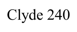 CLYDE 240 trademark