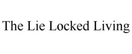 THE LIE LOCKED LIVING trademark
