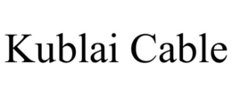 KUBLAI CABLE trademark