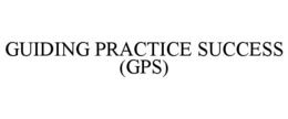 GUIDING PRACTICE SUCCESS (GPS) trademark