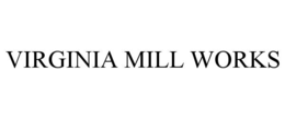 VIRGINIA MILL WORKS trademark