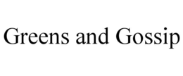 GREENS AND GOSSIP trademark