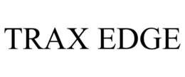TRAX EDGE trademark