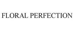 FLORAL PERFECTION trademark