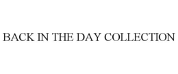 BACK IN THE DAY COLLECTION trademark